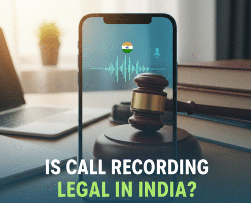 Is Call Recording Legal in India? Everything You Need to Know in 2025